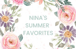 Read more about the article Nina’s summer favorites